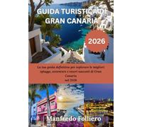 GUIDA TURISTICA DI GRAN CANARIA 2026: La tua guida definitiva per esplorare le migliori spiagge, avventure e tesori nascosti di Gran Canaria nel 2026