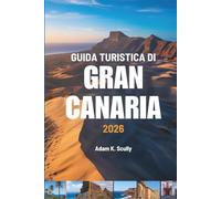 GUIDA TURISTICA DI Gran Canaria 2026: Percorsi semplici, momenti veri - Spagna