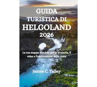 GUIDA TURISTICA DI HELGOLAND 2026: La tua mappa stradale per la scoperta, il relax e l'esplorazione della costa