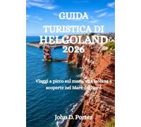 GUIDA TURISTICA DI HELGOLAND 2026: Viaggi a picco sul mare, vita isolana e scoperte nel Mare del Nord