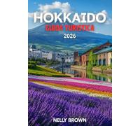 Guida Turistica di Hokkaido 2026: 15 consigli pratici per pianificare il tuo viaggio ed esplorare Hokkaido in tutta sicurezza (Include una mappa)