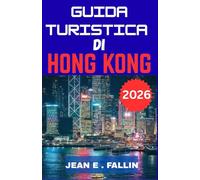 GUIDA TURISTICA DI HONG KONG 2026