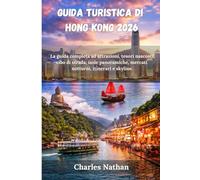 Guida turistica di Hong Kong 2026: La guida completa ad attrazioni, tesori nascosti, cibo di strada, isole panoramiche, mercati notturni, itinerari e skyline.