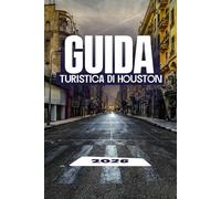 GUIDA TURISTICA DI HOUSTON 2026