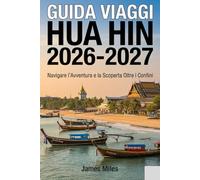 Guida turistica di Hua Hin 2026-2027: Navigare tra avventure e scoperte oltre i confini