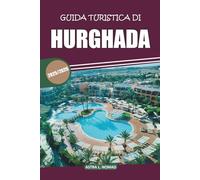 Guida turistica di Hurghada 2025: Esplora siti storici, approfondimenti locali, attrazioni da non perdere, attività in spiaggia ed esperienze indimenticabili nella località egiziana del Mar Rosso