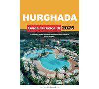 GUIDA TURISTICA DI HURGHADA 2025: Un paradiso di spiagge meravigliose, emozionanti sport acquatici e antiche meraviglie