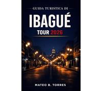 GUIDA TURISTICA DI IBAGUÉ TOUR 2026: Esplora Ibagué con una pratica guida turistica che include attività, cultura e gastronomia, e una facile ... un itinerario chiaro e un occhio al budget.