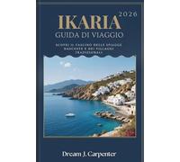 GUIDA TURISTICA DI IKARIA 2026: Scopri il fascino delle spiagge nascoste e dei villaggi tradizionali