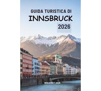GUIDA TURISTICA DI INNSBRUCK 2026: Viaggi alpini nel cuore montano dell'Austria