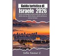 Guida turistica di Israele 2026: Il tuo compagno essenziale per la terra della storia, della fede e della bellezza senza tempo