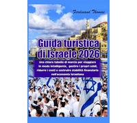 Guida turistica di Israele 2026: Una chiara tabella di marcia per viaggiare in modo intelligente, gestire i propri soldi, ridurre i costi e costruire stabilità finanziaria nell'economia israeliana