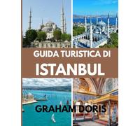 GUIDA TURISTICA DI ISTANBUL 2025: Scopri l'anima di Istanbul: inizia un viaggio senza tempo