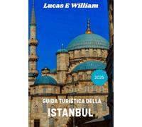 Guida turistica di Istanbul 2025: Scoprire l'anima di due continenti: un viaggio attraverso la storia, la cultura e le esperienze indimenticabili