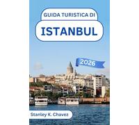 Guida turistica di Istanbul 2026: Alla scoperta di quartieri storici, bazar animati e tesori culturali attraverso due continenti
