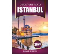 Guida turistica di Istanbul 2026: Esplora la Turchia con siti storici, cibo locale, cultura e le migliori cose da fare