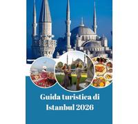 Guida turistica di Istanbul 2026: la città dove i continenti si incontrano