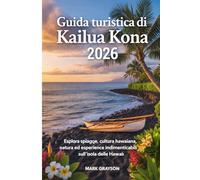 Guida turistica di Kailua Kona 2026: Esplora spiagge, cultura hawaiana, natura ed esperienze indimenticabili sull'isola delle Hawaii