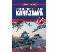 GUIDA TURISTICA DI KANAZAWA 2025: Immergiti nel ricco patrimonio dei samurai, negli squisiti giardini e nei vivaci quartieri artigianali di questa città storica