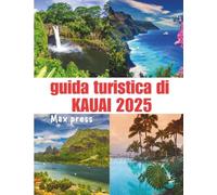 guida turistica di Kauai 2025: Il periodo migliore per visitare, le principali attrazioni, dove alloggiare, consigli di viaggio e i cibi locali più deliziosi dell'isola giardino delle Hawaii