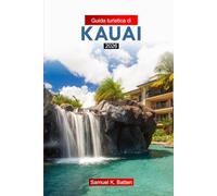 Guida turistica di Kauai 2026: Consigli utili per le gemme nascoste hawaiane, le avventure, le attrazioni, la cultura e la cucina