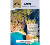 Guida turistica di Kauai 2026: La guida definitiva alle spiagge, alle escursioni, ai ristoranti e al meglio di Garden Isle
