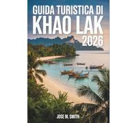 Guida turistica di Khao Lak 2026: Il manuale essenziale per esplorare la natura, la cultura e le avventure costiere nella Thailandia meridionale