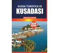 Guida turistica di Kusadasi 2026: Scopri Efeso, i siti storici, le spiagge, le gite di un giorno, le attività imperdibili e la cucina locale della costa egea della Turchia