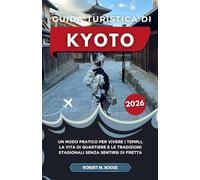 GUIDA TURISTICA DI KYOTO 2026: Un modo pratico per vivere i templi, la vita di quartiere e le tradizioni stagionali senza sentirsi di fretta