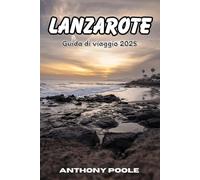 Guida turistica di Lanzarote 2025: Scopri l'isola dove il silenzio parla
