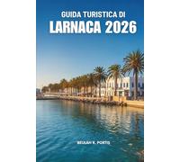 GUIDA TURISTICA DI LARNACA 2026: Scoprire Cipro con sicurezza e comfort
