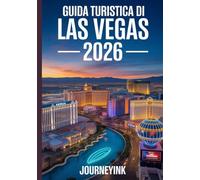 Guida Turistica Di Las Vegas 2026: Manuale del viaggiatore esperto per scoprire il meglio di Las Vegas: la guida definitiva del 2026 ad hotel, ristoranti, attrazioni ed esperienze locali.