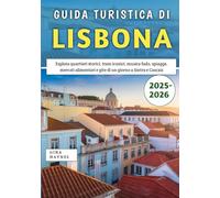 Guida Turistica Di Lisbona 2025-2026: Esplora quartieri storici, tram iconici, musica fado, spiagge, mercati alimentari e gite di un giorno a Sintra e Cascais