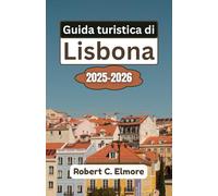Guida turistica di Lisbona 2025-2026: Scopri quartieri mozzafiato, monumenti storici, tesori culturali e segreti gastronomici locali nella vivace capitale costiera del Portogallo