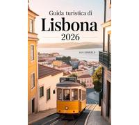 GUIDA TURISTICA DI LISBONA 2026: Le principali attrazioni, i monumenti e i luoghi di interesse da non perdere nella capitale costiera del Portogallo