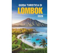 GUIDA TURISTICA DI LOMBOK 2026: “Esplorazione e cultura su una tranquilla isola indonesiana”