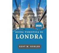 GUIDA TURISTICA DI LONDRA 2026: Passeggiate tra vicoli storici, vita cittadina e cibo britannico classico