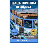 GUIDA TURISTICA DI LONDRA 2026: “Vivi Londra nel 2026: la guida dell’esperto a luoghi, suoni, cibo e avventure”