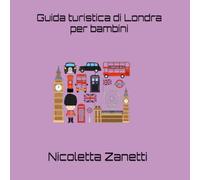 Guida turistica di Londra per bambini (Viaggiando s'impara!)