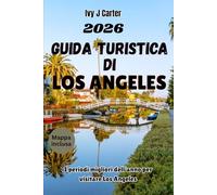 GUIDA TURISTICA DI LOS ANGELES 2026: I periodi migliori dell'anno per visitare Los Angeles