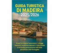 Guida turistica di Madeira 2025/2026: Scopri le migliori escursioni, i villaggi nascosti, le piscine naturali, il cibo locale e le strade panoramiche nell'isola paradisiaca del Portogallo