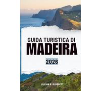 GUIDA TURISTICA DI MADEIRA 2026: Scopri sentieri, panorami e vita in Portogallo