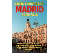 GUIDA TURISTICA DI MADRID 2025/2026: "Le migliori cose da fare, i migliori posti dove mangiare, dove alloggiare e cosa vedere a Madrid 2025-2026"