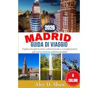 GUIDA TURISTICA DI MADRID 2026 (A COLORI): Esplora luoghi iconici, cultura locale e consigli pratici per un'avventura indimenticabile