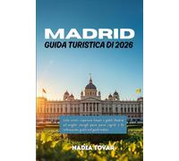 Guida turistica di Madrid 2026: Evita errori, risparmia tempo e goditi Madrid al meglio: consigli passo passo, segreti e le informazioni giuste nel giusto ordine