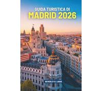 GUIDA TURISTICA DI MADRID 2026: Scopri la ricca cultura e i monumenti storici della Spagna