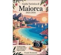 Guida turistica di Maiorca 2025/2026: Consigli di viaggio, i posti migliori dove Visita e gemme nascoste per un Viaggio incredibile