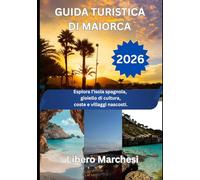 GUIDA TURISTICA DI MAIORCA 2026: Esplora l'isola spagnola, gioiello di cultura, coste e villaggi nascosti.