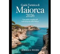 Guida turistica di Maiorca 2026: Una guida completa all'isola spagnola delle Baleari