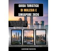 GUIDA TURISTICA DI MALESIA E SINGAPORE 2026: Esplora gemme culturali, isole tropicali, skyline iconici, vivaci mercati notturni, sentieri nella ... Sud-est asiatico in due destinazioni senza...